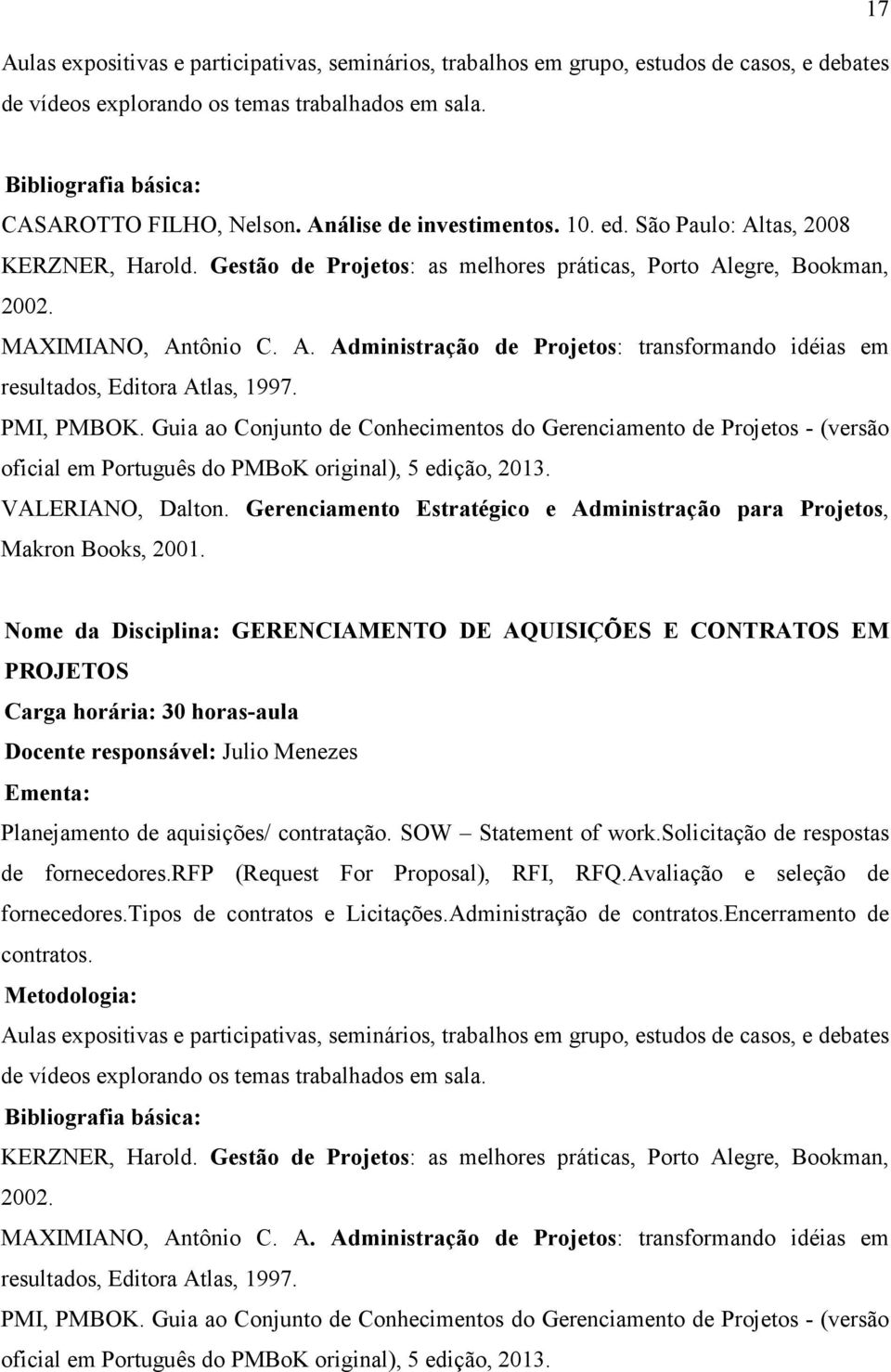Gerenciamento Estratégico e Administração para Projetos, Makron Books, 2001.