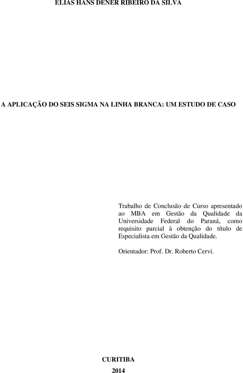 Qualidade da Universidade Federal do Paraná, como requisito parcial à obtenção do