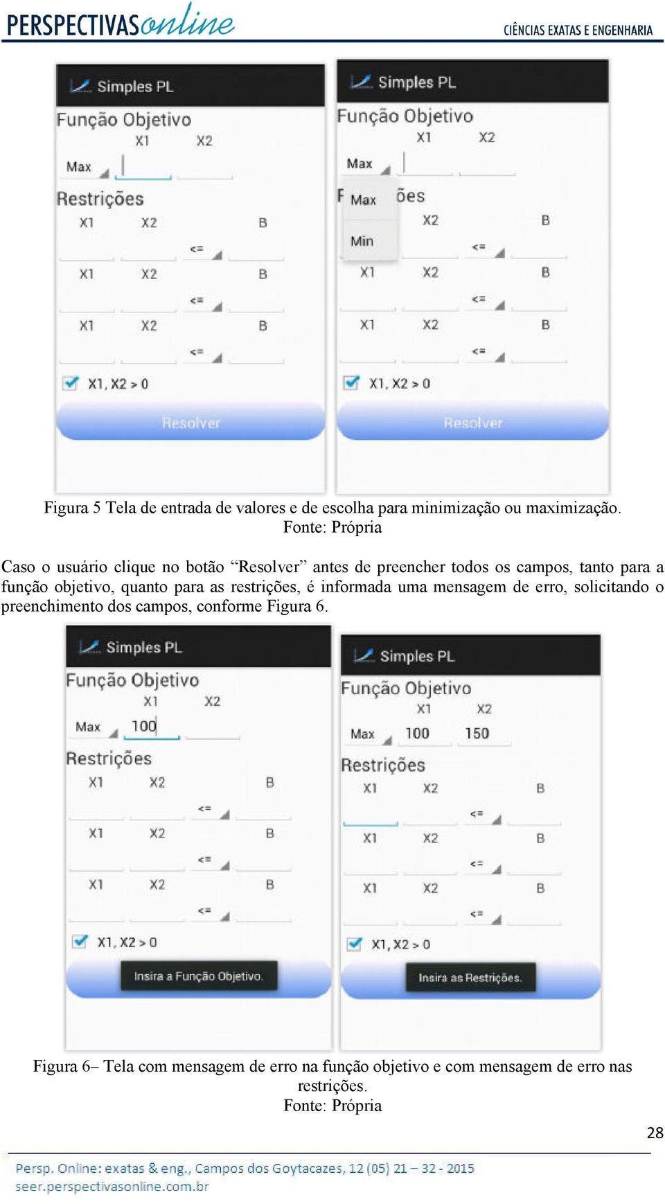 objetivo, quanto para as restrições, é informada uma mensagem de erro, solicitando o preenchimento