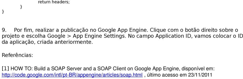 No campo Application ID, vamos colocar o ID da aplicação, criada anteriormente.