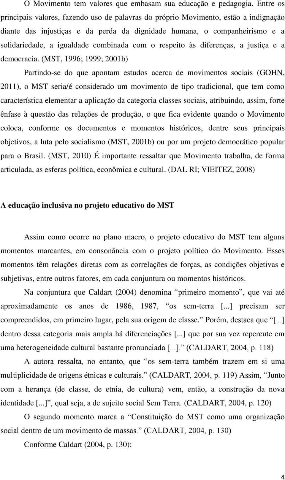 combinada com o respeito às diferenças, a justiça e a democracia.