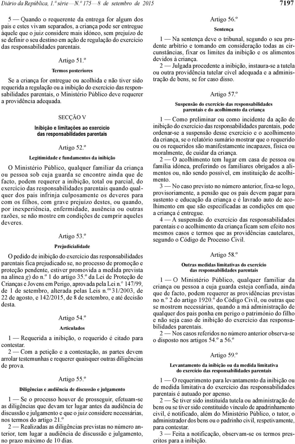 definir o seu destino em ação de regulação do exercício das responsabilidades parentais. Artigo 51.