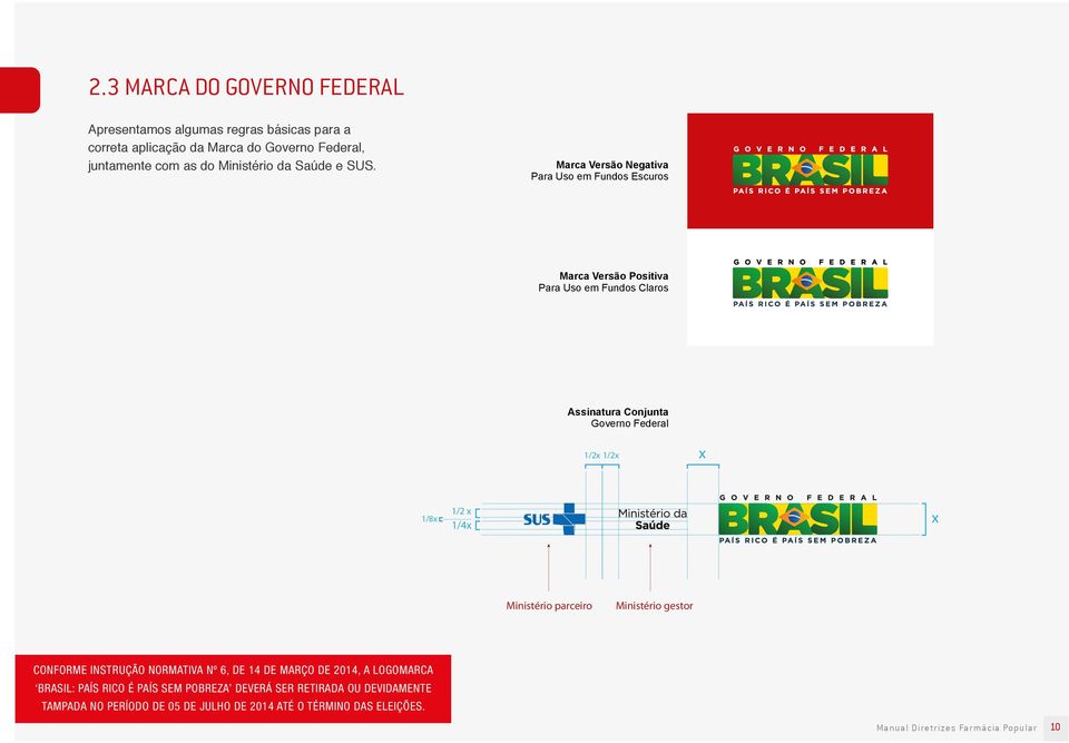 Marca Versão Negativa Para Uso em Fundos Escuros Marca Versão Positiva Para Uso em Fundos Claros Assinatura Conjunta