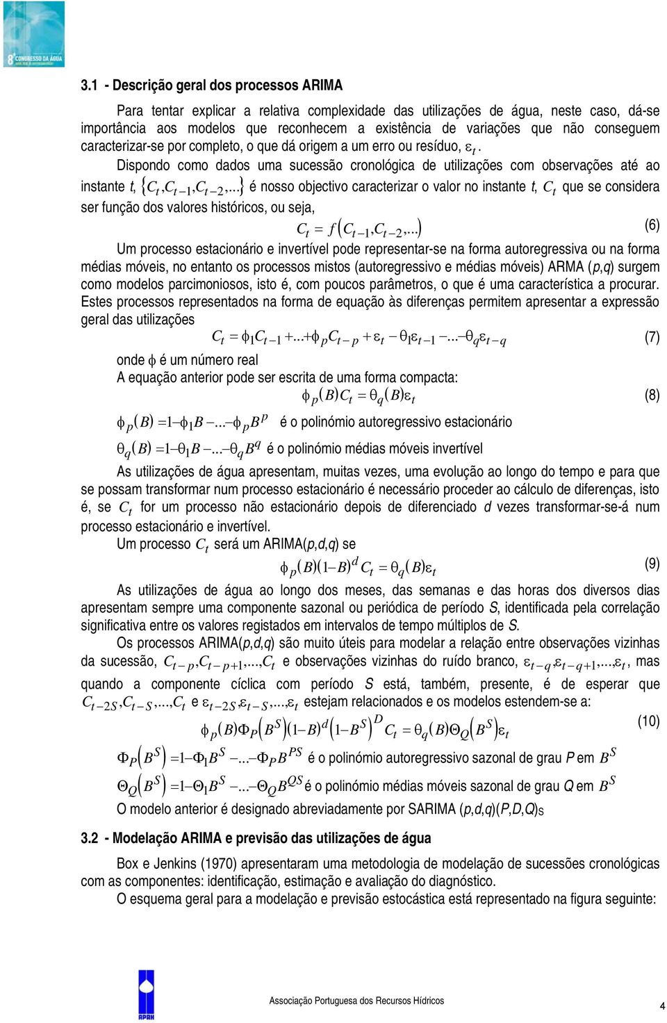 Dispondo como dados uma sucessão cronológica de utilizações com observações até ao instante t, { CC t, t 1, Ct 2,.