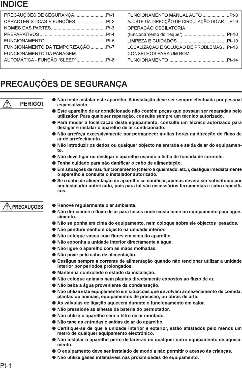 ..Pt-10 LIMPEZA E CUIDADOS...Pt-10 LOCALIZAÇÃO E SOLUÇÃO DE PROBLEMAS...Pt-13 CONSELHOS PARA UM BOM FUNCIONAMENTO...Pt-14 PRECAUÇÕES DE SEGURANÇA PERIGO! Não tente instalar este aparelho.