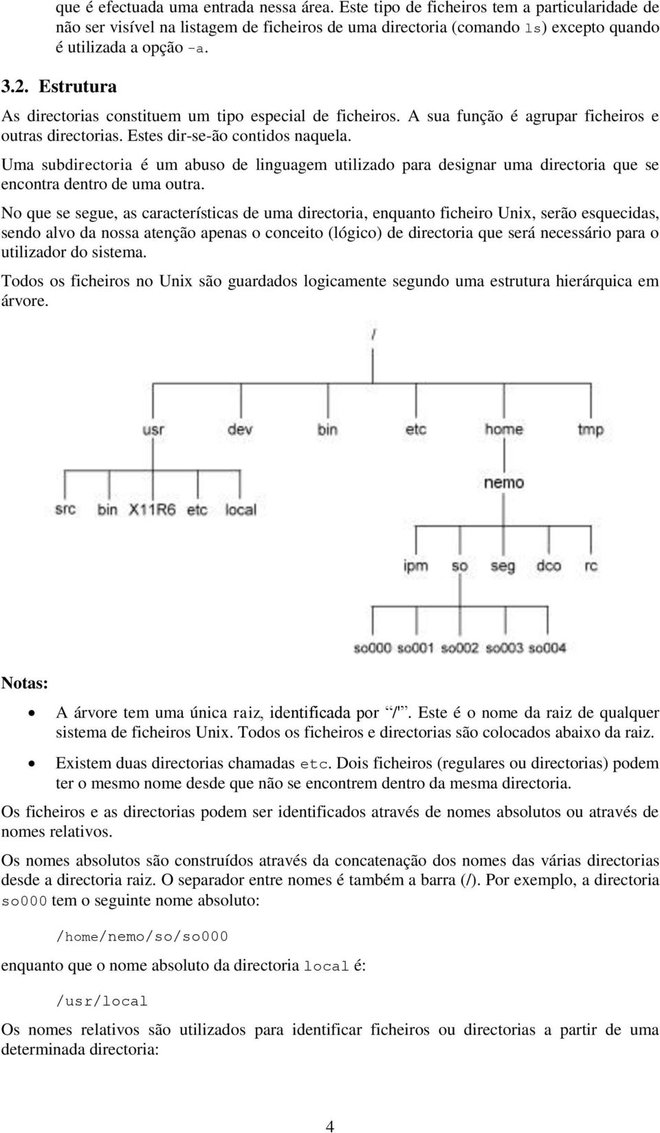 Uma subdirectoria é um abuso de linguagem utilizado para designar uma directoria que se encontra dentro de uma outra.