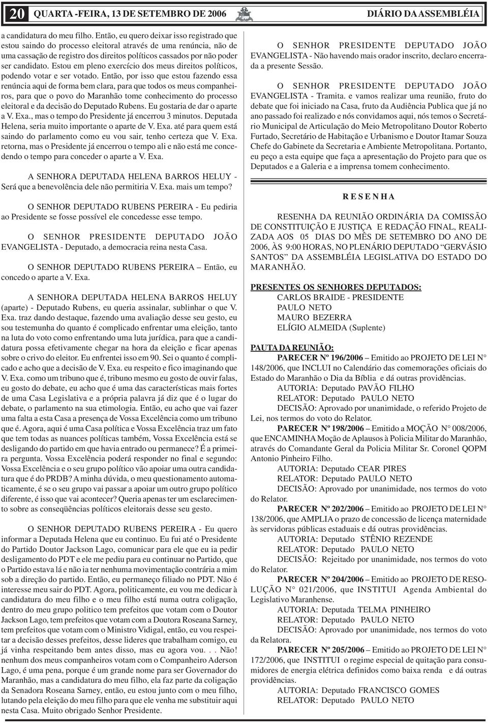 Estou em pleno exercício dos meus direitos políticos, podendo votar e ser votado.