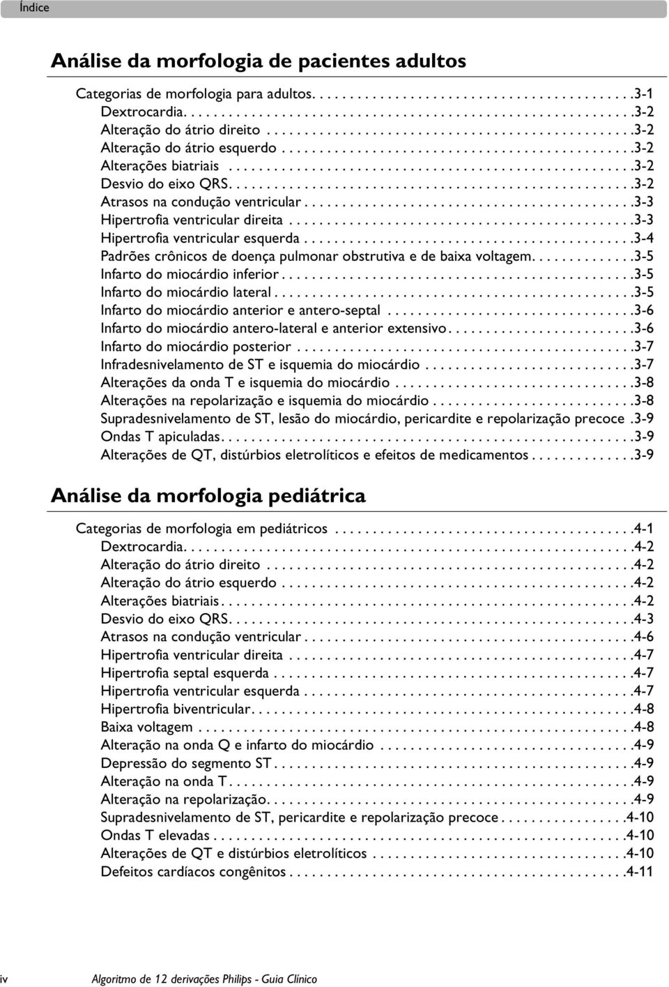 .....................................................3-2 Atrasos na condução ventricular............................................3-3 Hipertrofia ventricular direita.