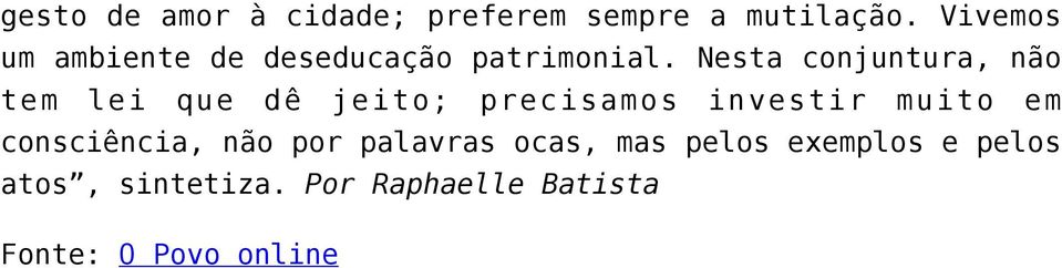 Nesta conjuntura, não tem lei que dê jeito; precisamos investir muito em