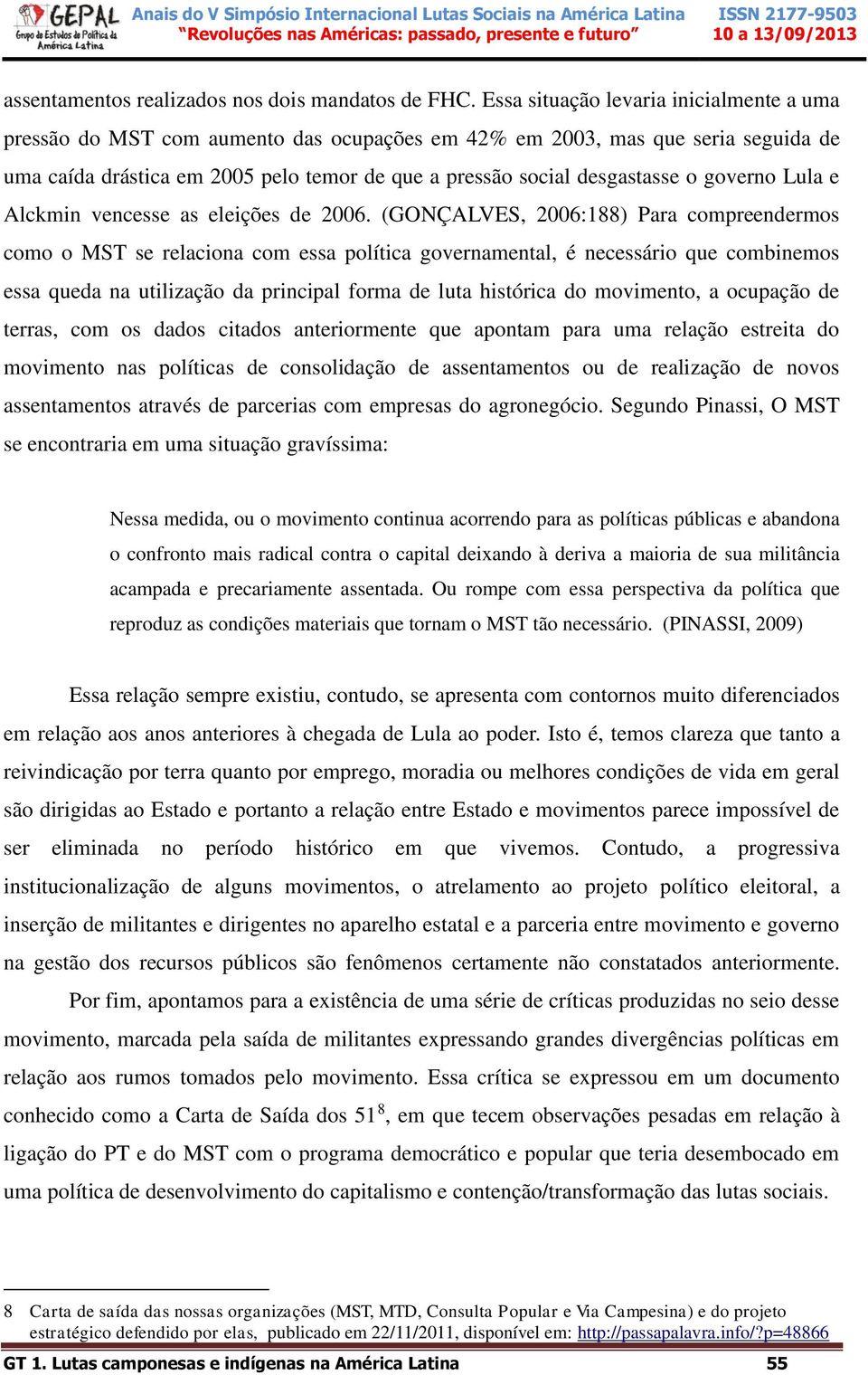 governo Lula e Alckmin vencesse as eleições de 2006.