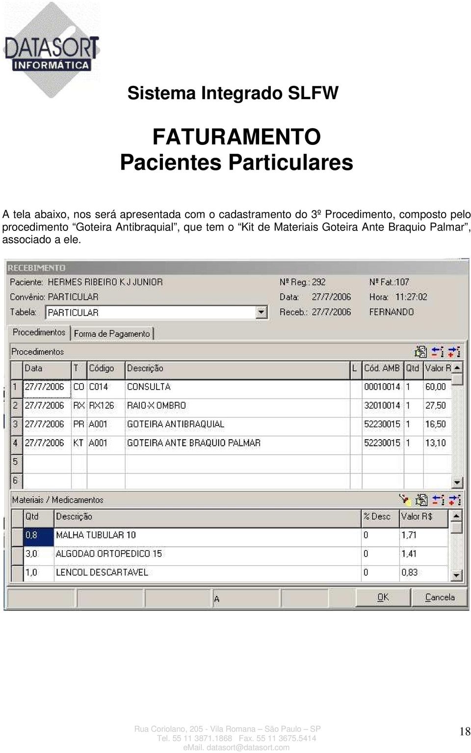 procedimento Goteira Antibraquial, que tem o Kit