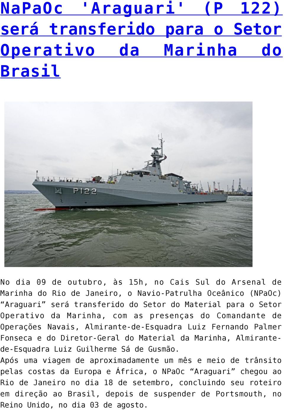 Palmer Fonseca e do Diretor-Geral do Material da Marinha, Almirantede-Esquadra Luiz Guilherme Sá de Gusmão.