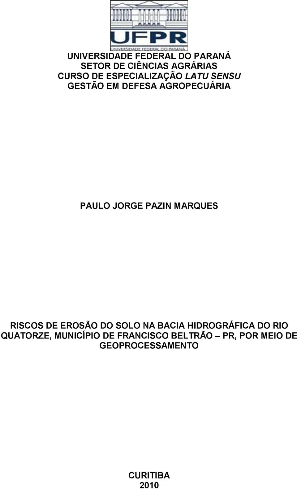 PAZIN MARQUES RISCOS DE EROSÃO DO SOLO NA BACIA HIDROGRÁFICA DO RIO