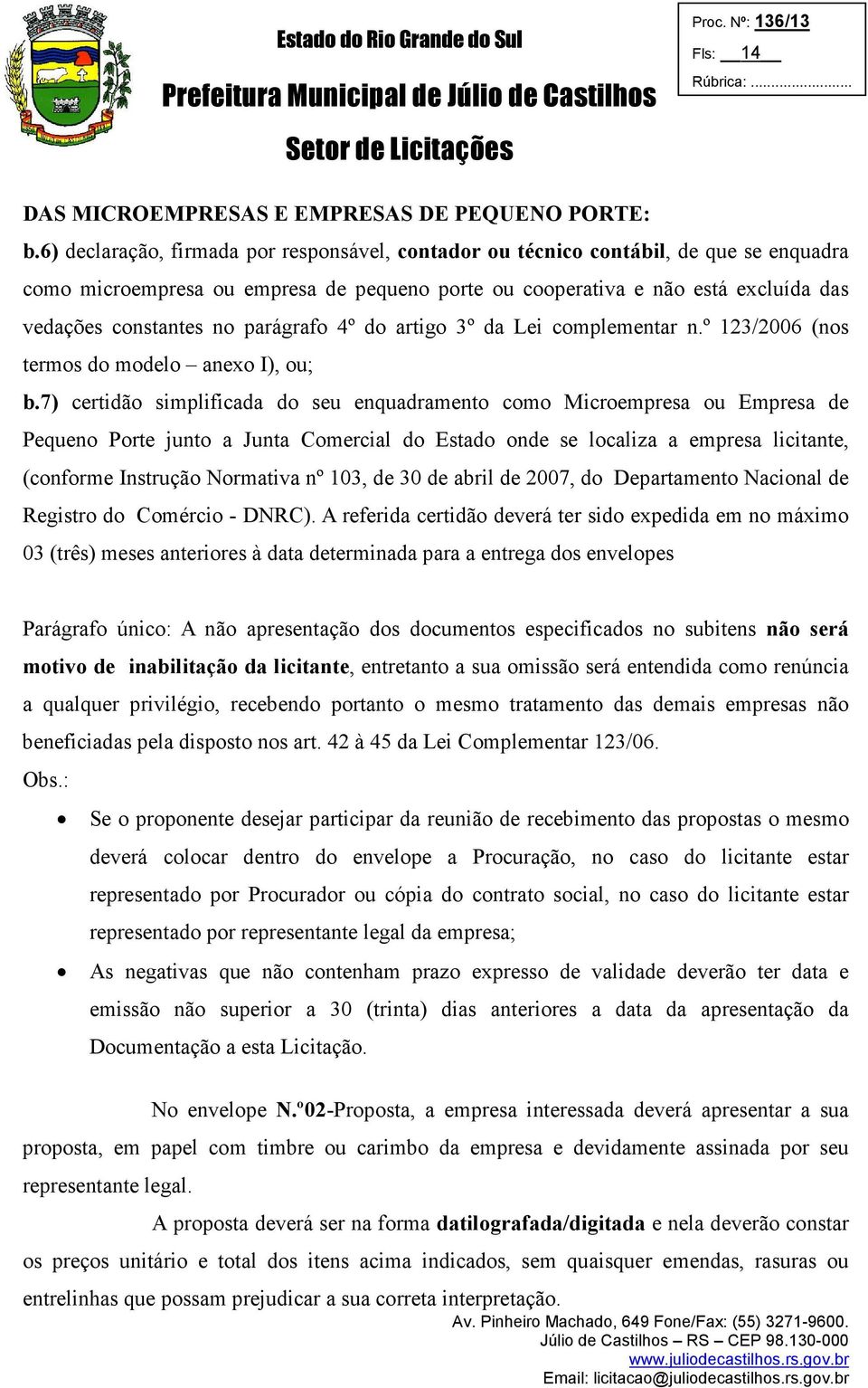 parágrafo 4º do artigo 3º da Lei complementar n.º 123/2006 (nos termos do modelo anexo I), ou; b.