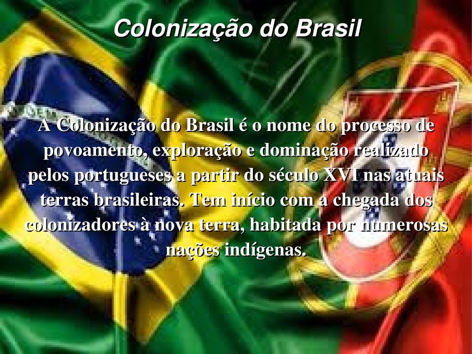 partir do século XVI nas atuais terras brasileiras.