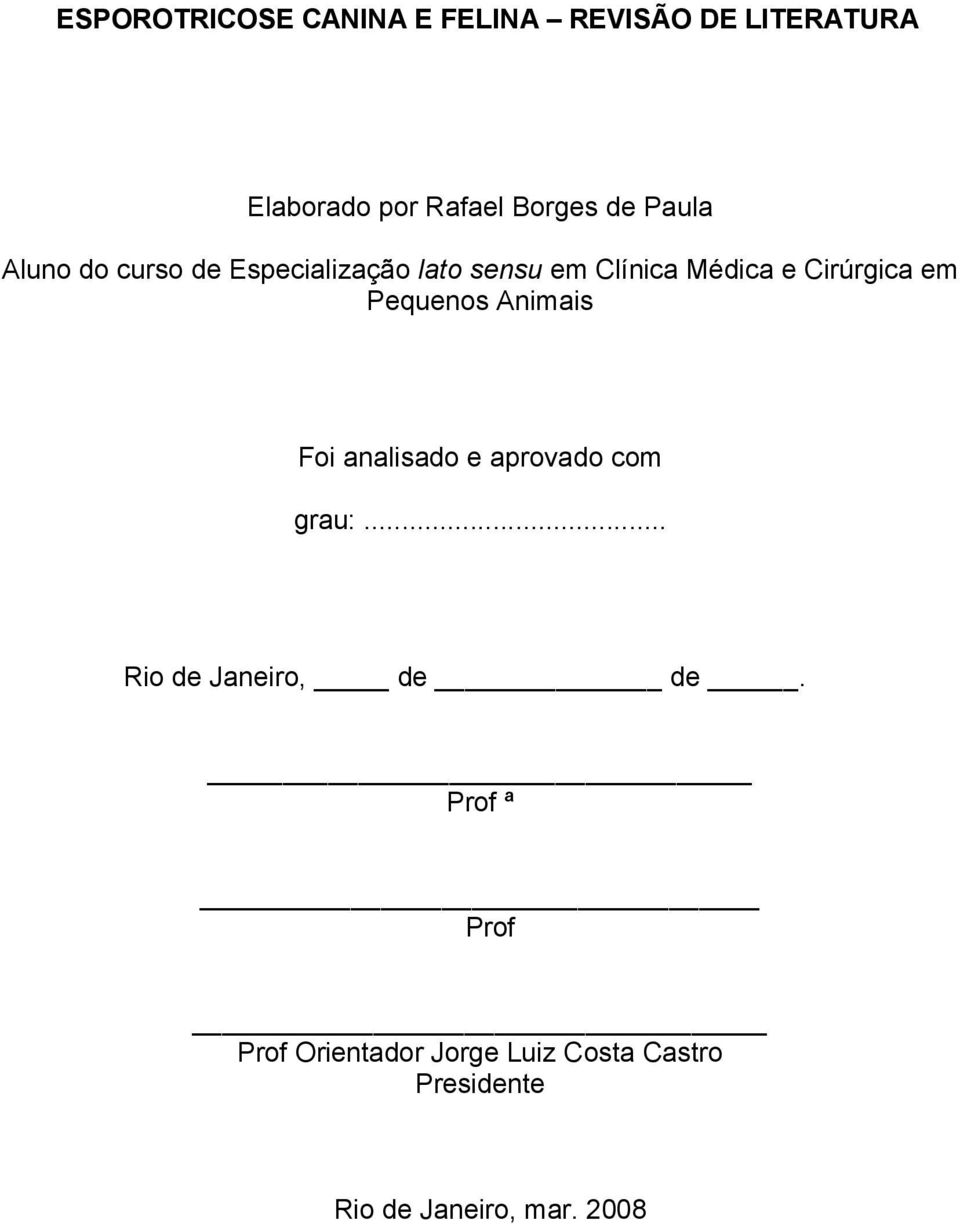 Pequenos Animais Foi analisado e aprovado com grau:... Rio de Janeiro, de de.