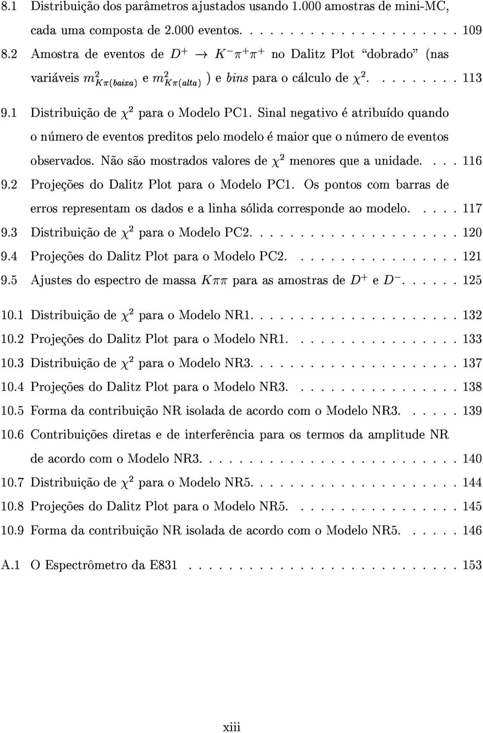 Ospontoscombarrasde onumerodeeventospreditospelomodeloemaiorqueonumerodeeventos errosrepresentamosdadosealinhasolidacorrespondeaomodelo...117 observados.n~aos~aomostradosvaloresde2menoresqueaunidade.