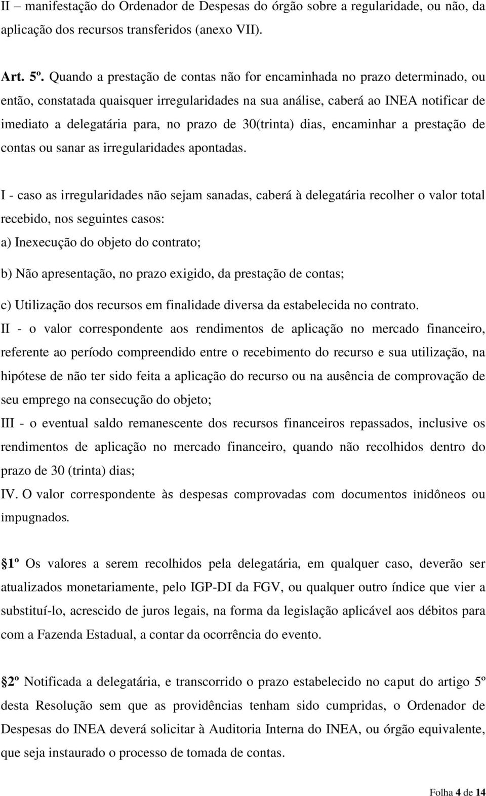 de 30(trinta) dias, encaminhar a prestação de contas ou sanar as irregularidades apontadas.