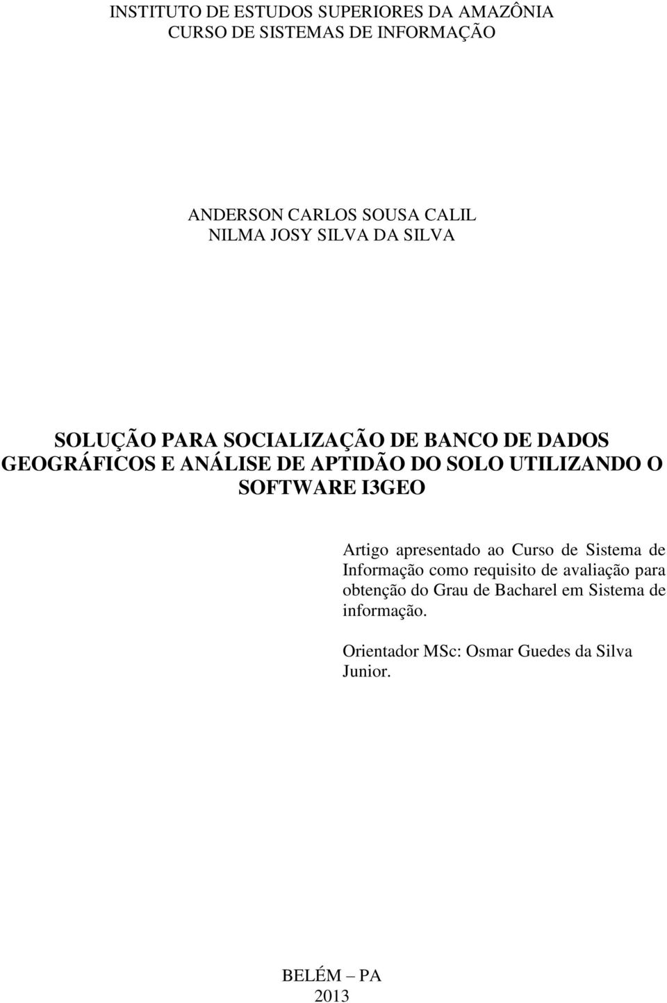 UTILIZANDO O SOFTWARE I3GEO Artigo apresentado ao Curso de Sistema de Informação como requisito de avaliação