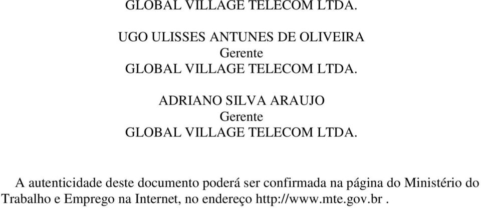 autenticidade deste documento poderá ser confirmada na página do Ministério