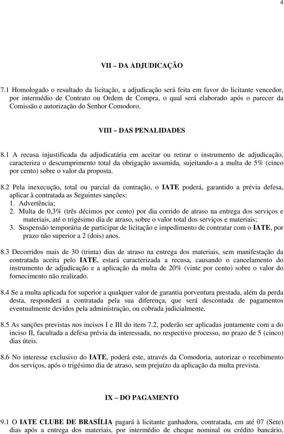 autorização do Senhor Comodoro. VIII DAS PENALIDADES 8.