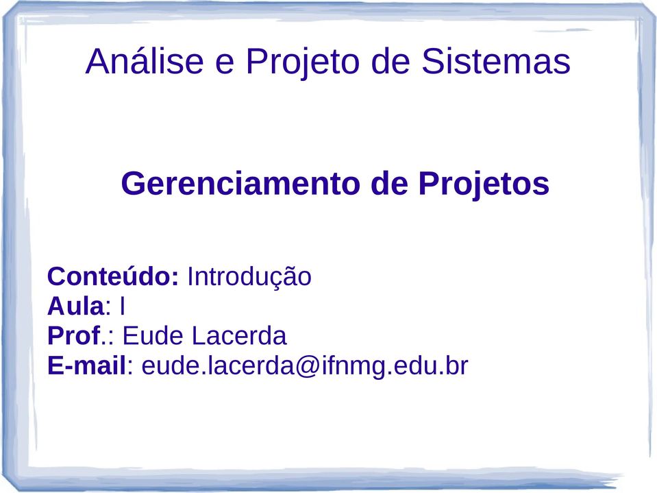 Conteúdo: Introdução Aula: I Prof.