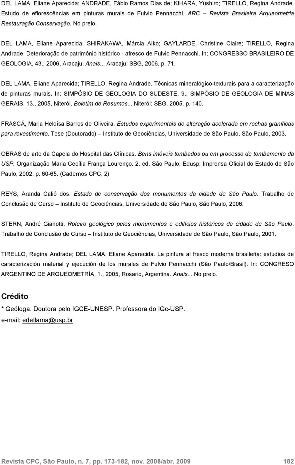 Deterioração de patrimônio histórico - afresco de Fulvio Pennacchi. In: CONGRESSO BRASILEIRO DE GEOLOGIA, 43., 2006, Aracaju. Anais... Aracaju: SBG, 2006. p. 71.