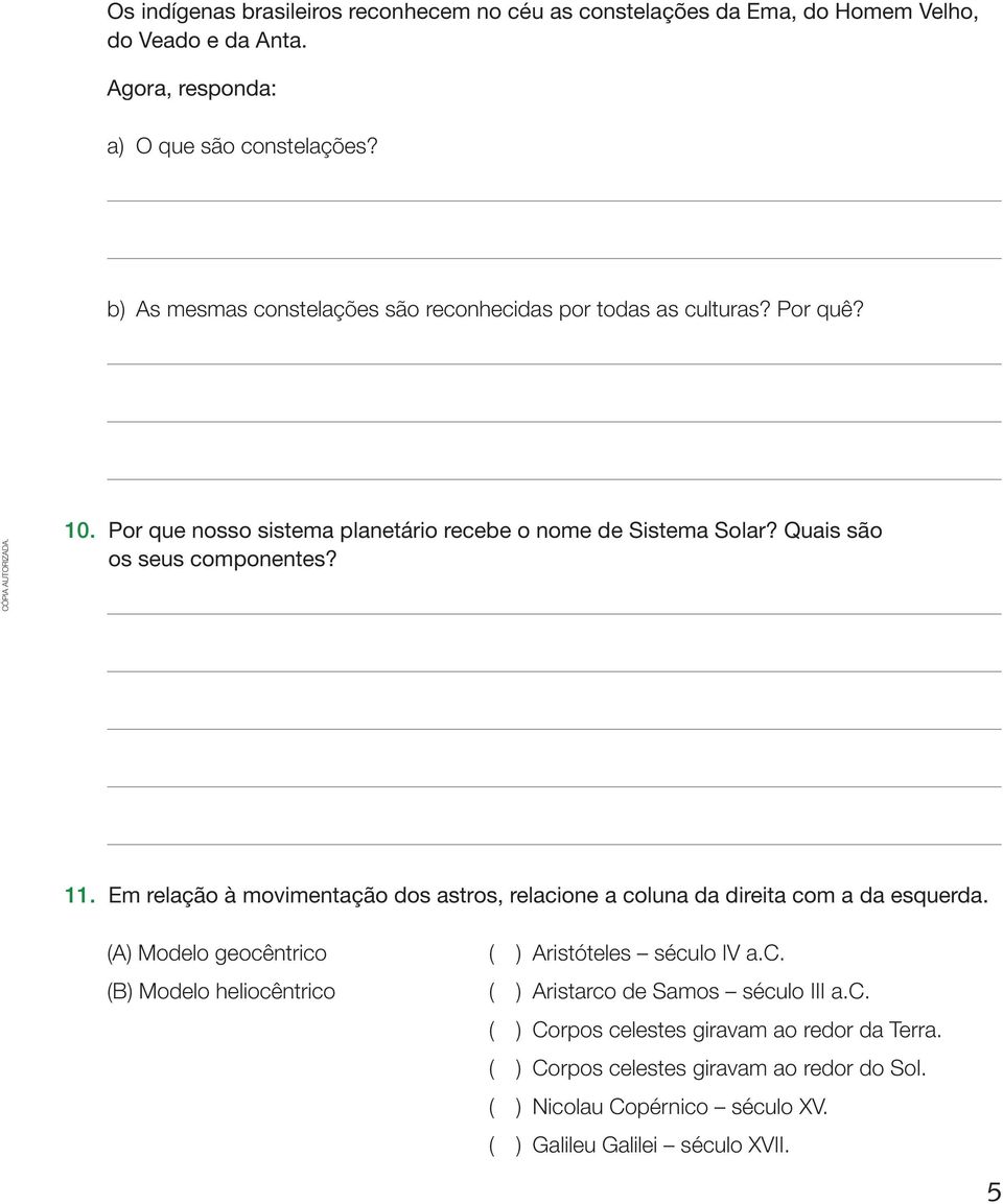 Quais são os seus componentes? 11. Em relação à movimentação dos astros, relacione a coluna da direita com a da esquerda.