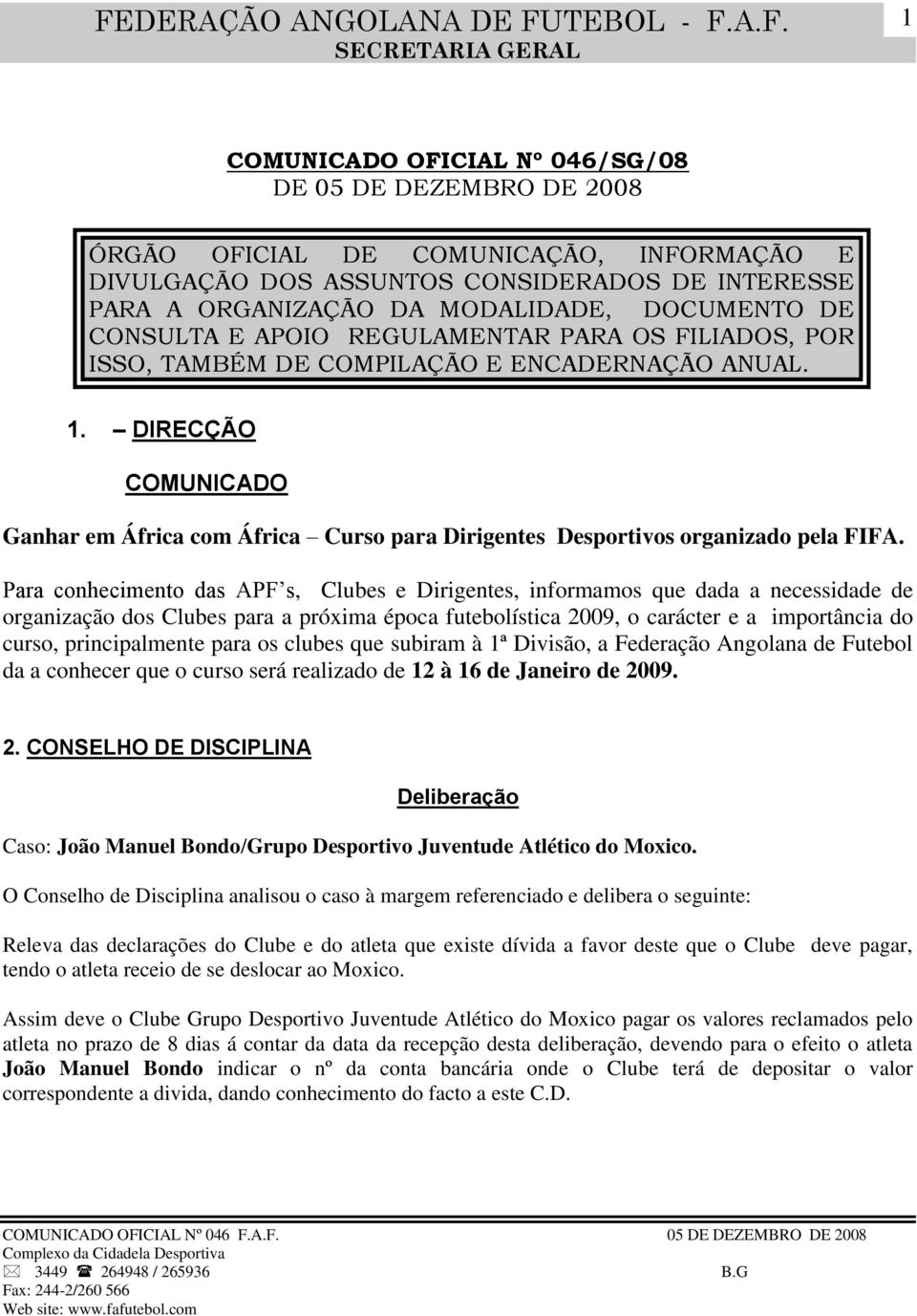 DIRECÇÃO COMUNICADO Ganhar em África com África Curso para Dirigentes Desportivos organizado pela FIFA.