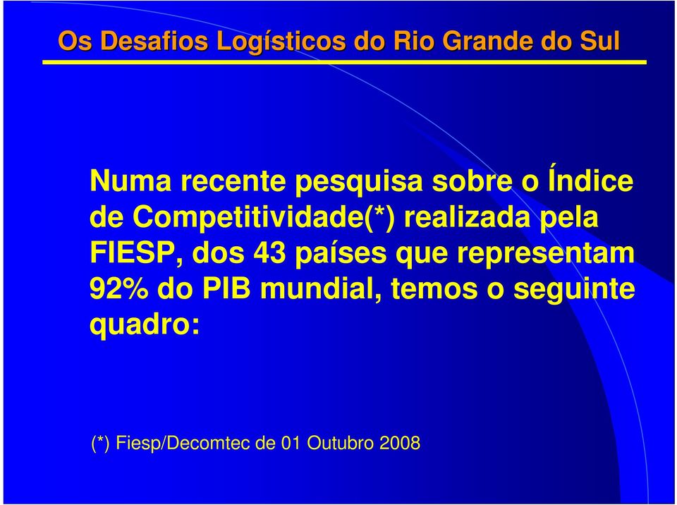 países que representam 92% do PIB mundial, temos