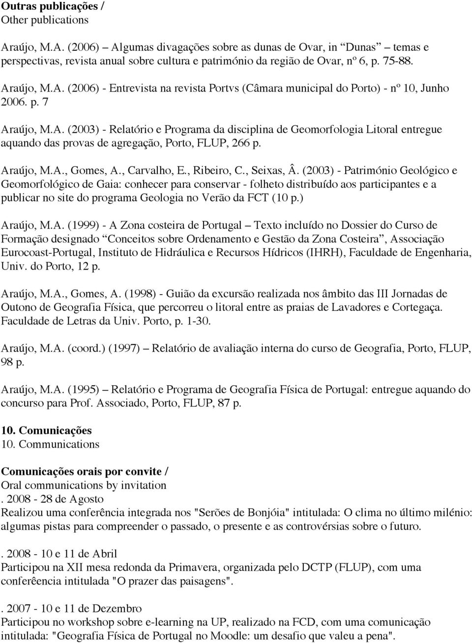 Araújo, M.A., Gomes, A., Carvalho, E., Ribeiro, C., Seixas, Â.