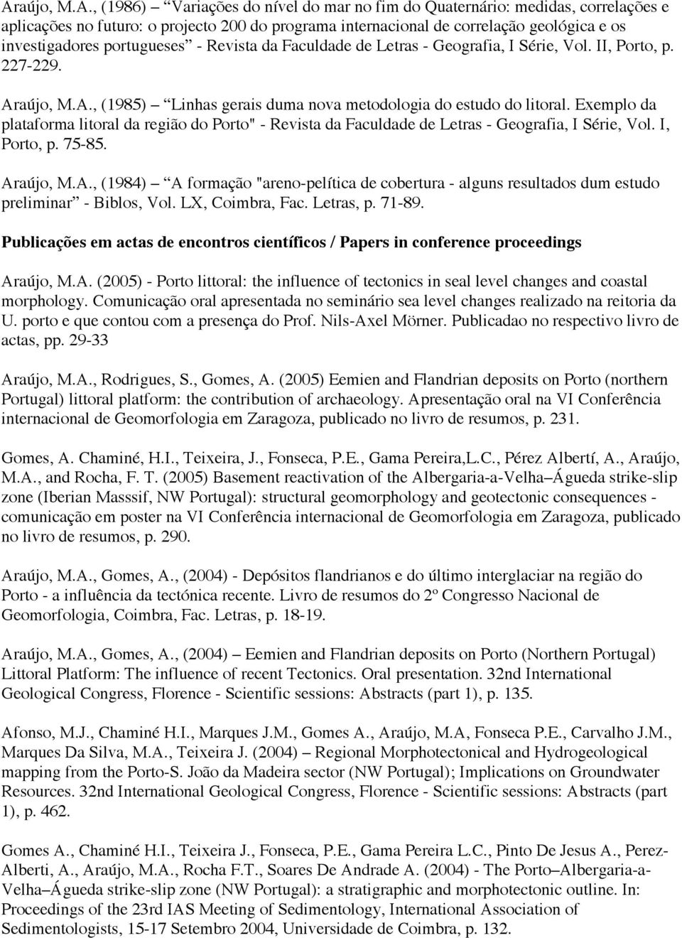 Exemplo da plataforma litoral da região do Porto" - Revista da Faculdade de Letras - Geografia, I Série, Vol. I, Porto, p. 75-85. Ar