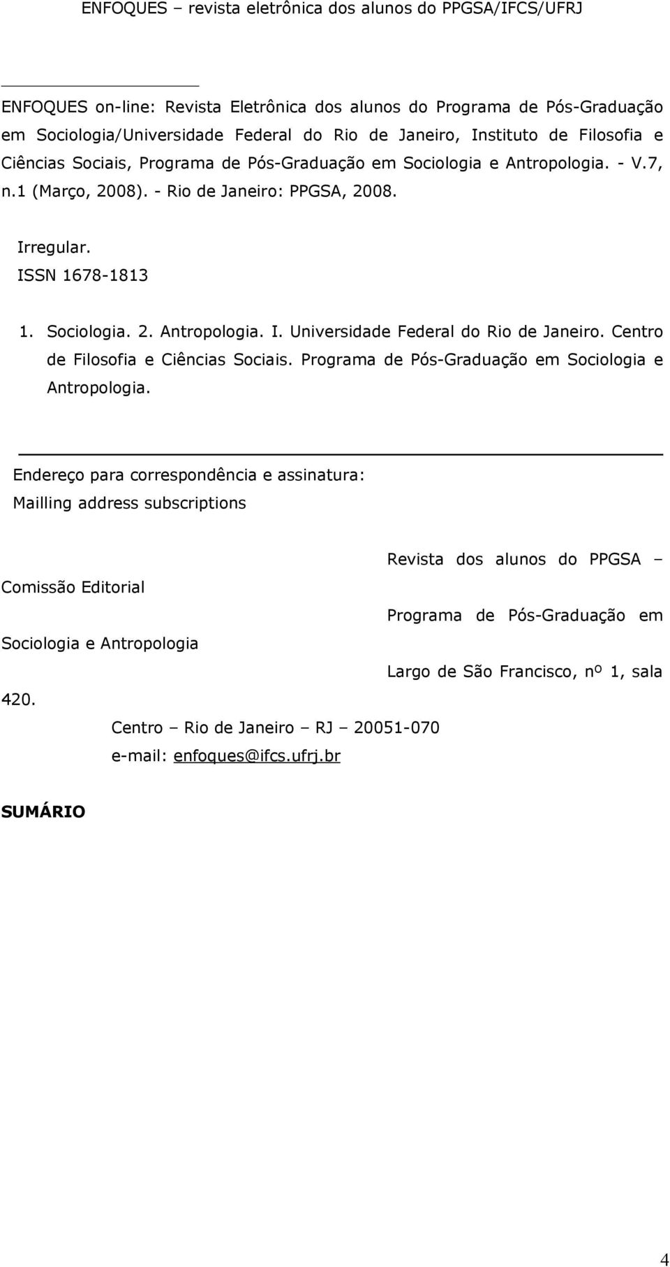 Centro de Filosofia e Ciências Sociais. Programa de Pós-Graduação em Sociologia e Antropologia.