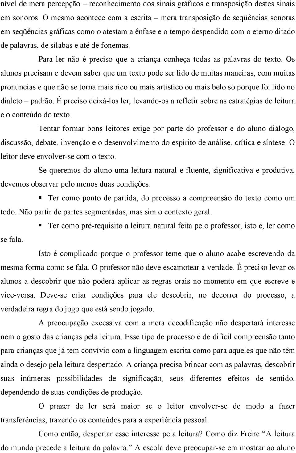 Para ler não é preciso que a criança conheça todas as palavras do texto.