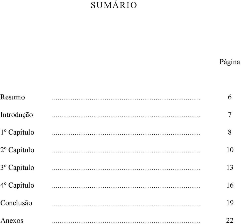 .. 10 3º Capítulo... 13 4º Capítulo.