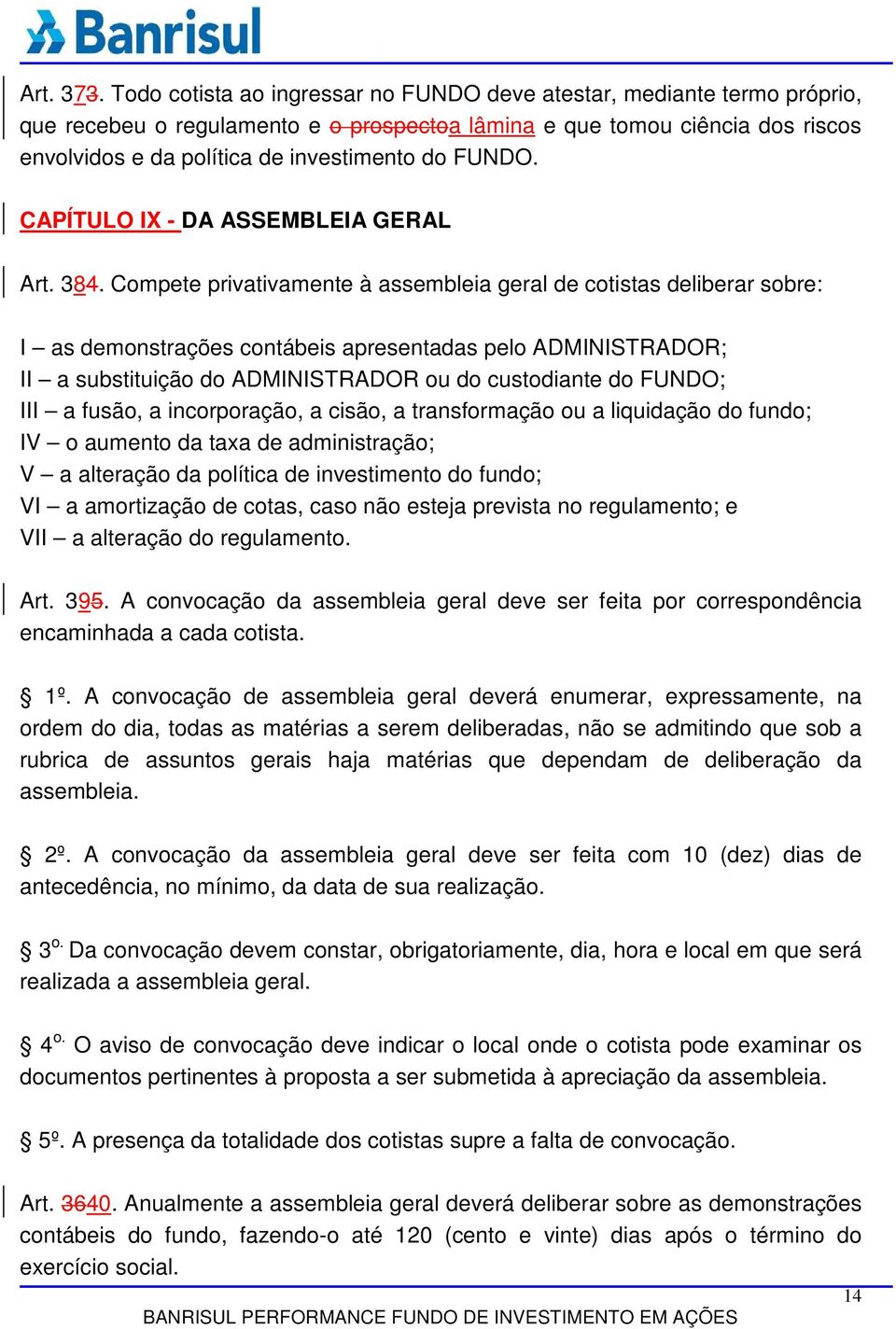 FUNDO. CAPÍTULO IX - DA ASSEMBLEIA GERAL Art. 384.