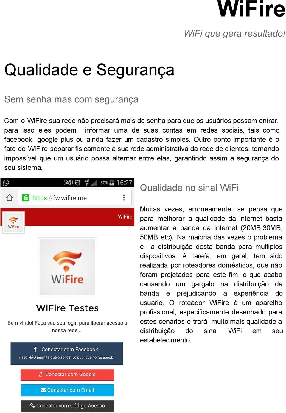 sociais, tais como facebook, google plus ou ainda fazer um cadastro simples.