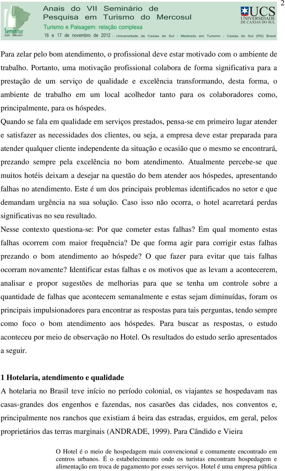 tanto para os colaboradores como, principalmente, para os hóspedes.