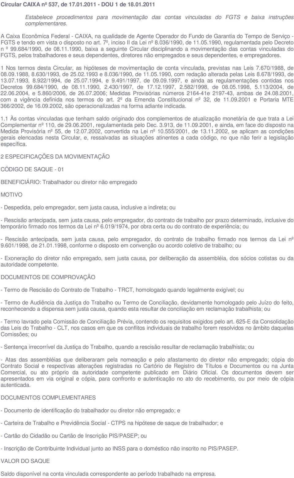 1990, regulamentada pelo Decreto n º 99.684/1990, de 08.11.