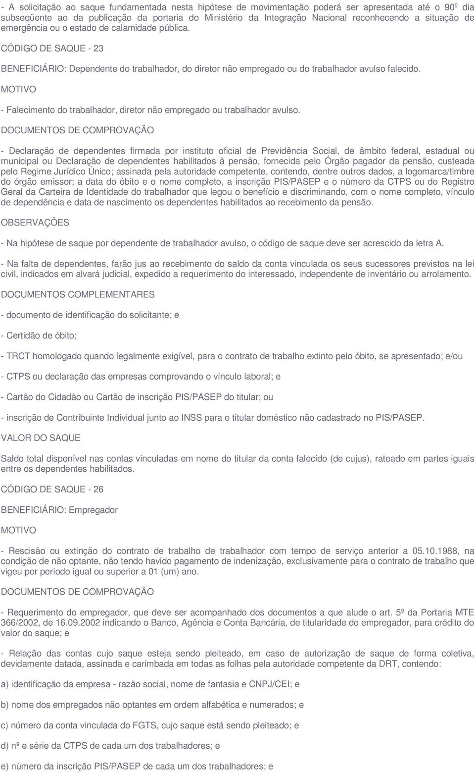 - Falecimento do trabalhador, diretor não empregado ou trabalhador avulso.