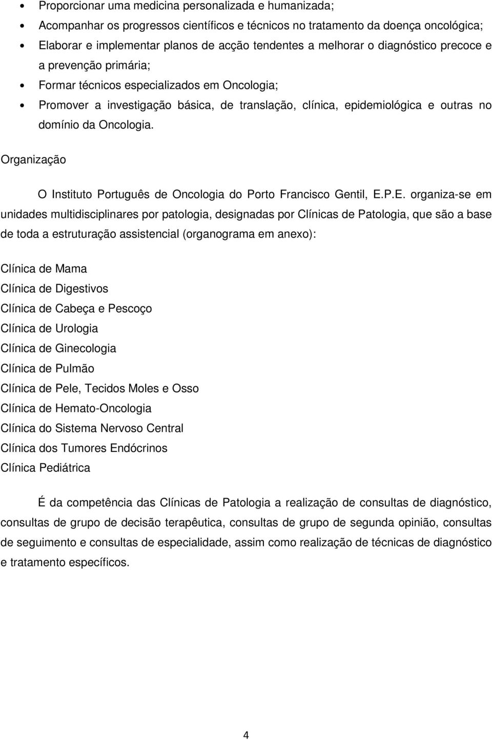 Organização O Instituto Português de Oncologia do Porto Francisco Gentil, E.