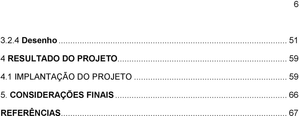 .. 59 4.1 IMPLANTAÇÃO DO PROJETO.