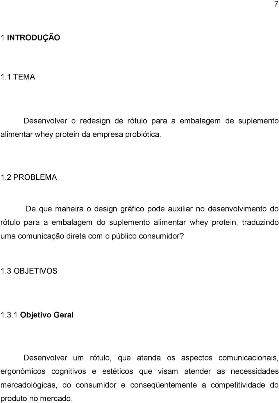 comunicação direta com o público consumidor? 1.3 