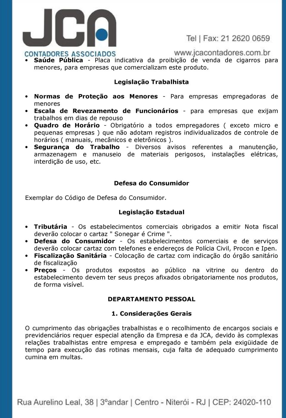 Horário - Obrigatório a todos empregadores ( exceto micro e pequenas empresas ) que não adotam registros individualizados de controle de horários ( manuais, mecânicos e eletrônicos ).