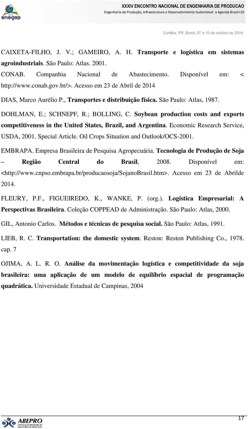 Soybean production costs and exports competitiveness in the United States, Brazil, and Argentina. Economic Research Service, USDA, 2001. Special Article. Oil Crops Situation and Outlook/OCS-2001.