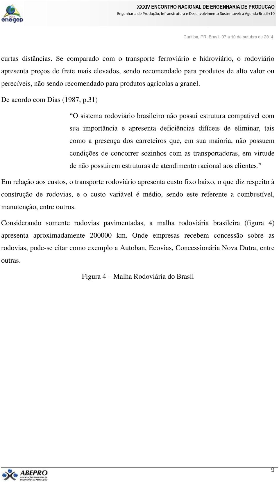 produtos agrícolas a granel. De acordo com Dias (1987, p.