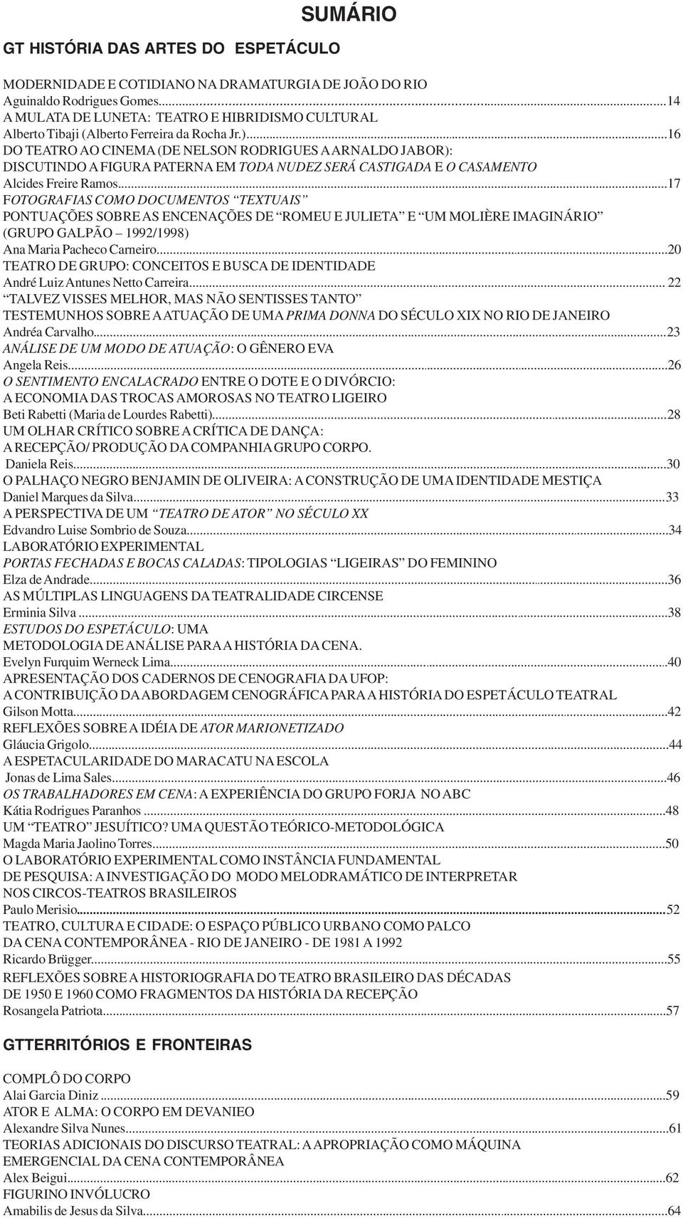 ..16 DO TEATRO AO CINEMA (DE NELSON RODRIGUES A ARNALDO JABOR): DISCUTINDO A FIGURA PATERNA EM TODA NUDEZ SERÁ CASTIGADA E O CASAMENTO Alcides Freire Ramos.