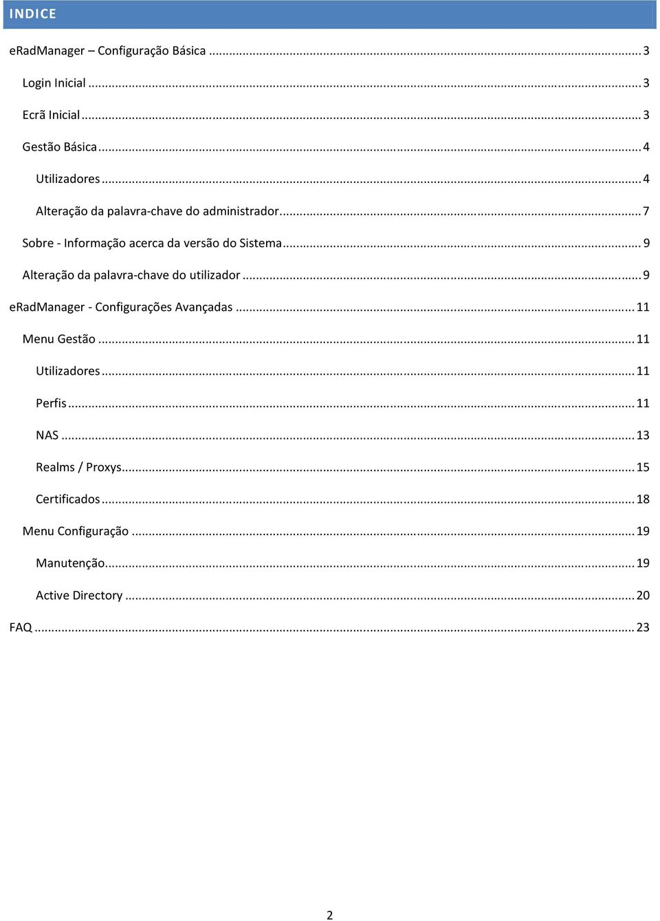 ..9 Alteração da palavra-chave do utilizador...9 eradmanager - Configurações Avançadas...11 Menu Gestão.