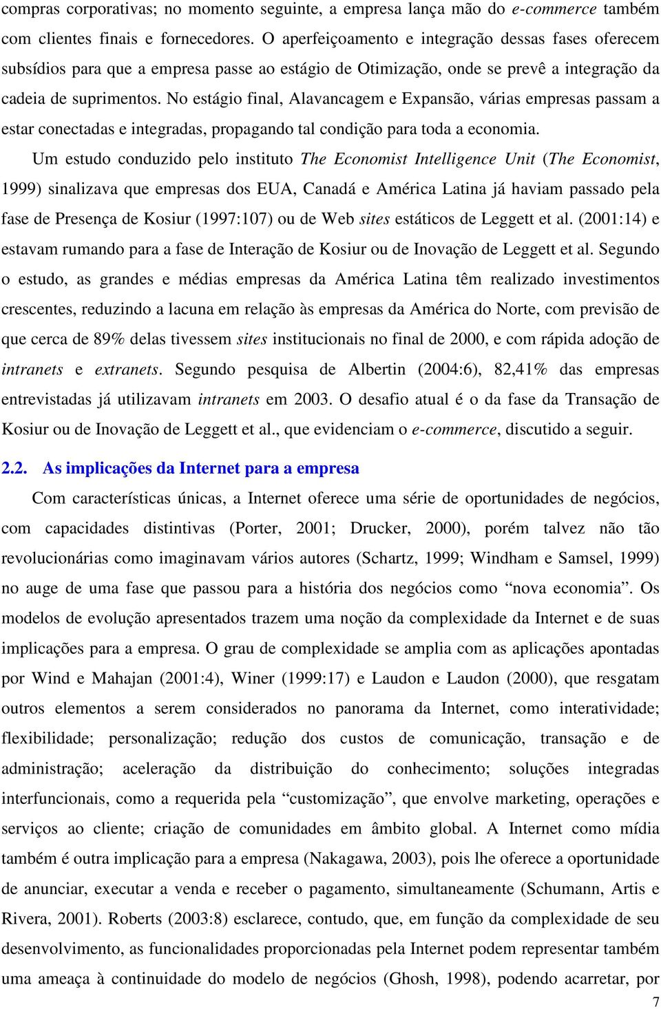 No estágio final, Alavancagem e Expansão, várias empresas passam a estar conectadas e integradas, propagando tal condição para toda a economia.