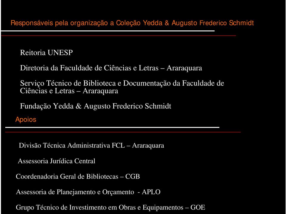 & Augusto Frederico Schmidt Apoios Divisão Técnica Administrativa FCL Araraquara Assessoria Jurídica Central Coordenadoria